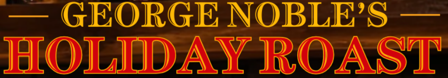 George Noble's Holiday Roast