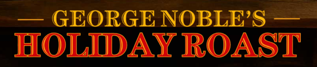 George Noble's Holiday Roast